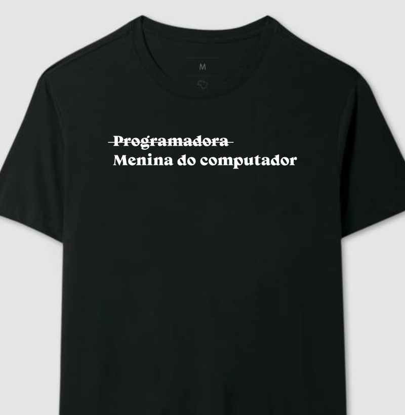 Camiseta - Programadora não, menina do computador