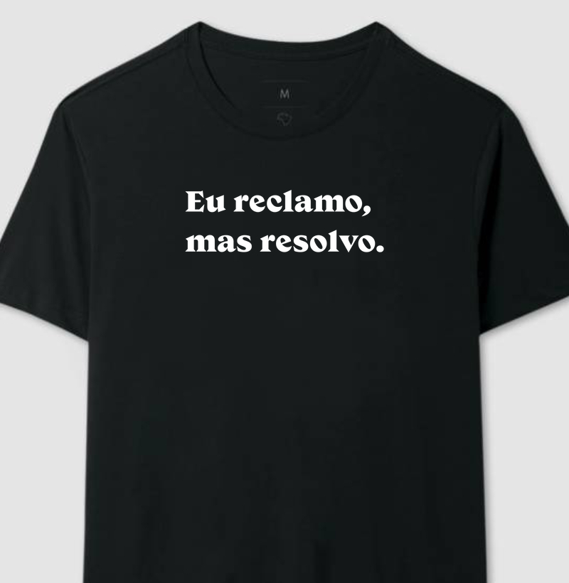 Camiseta - Reclamo e resolvo