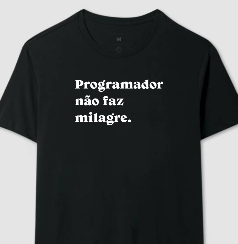 Camiseta - Programador não faz milagre