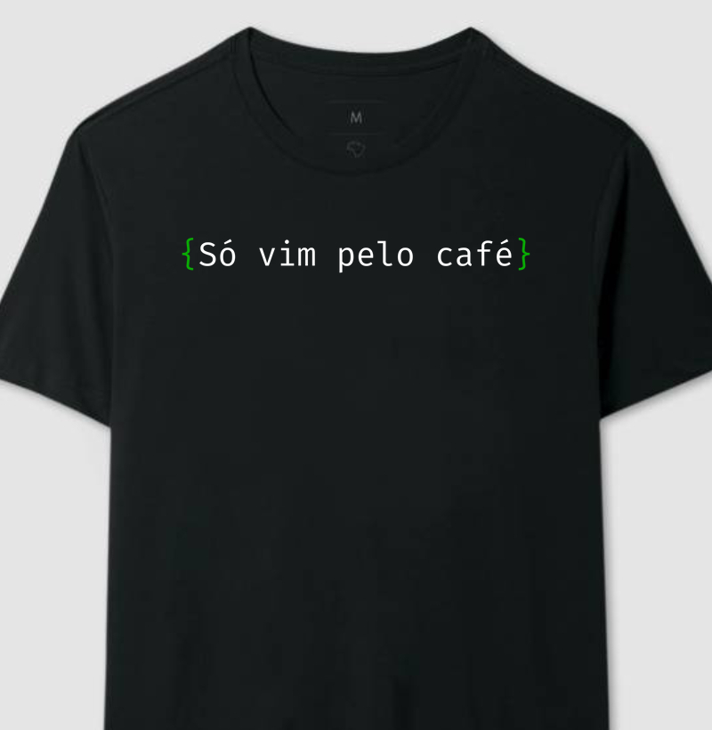 Camiseta - Só vim pelo café