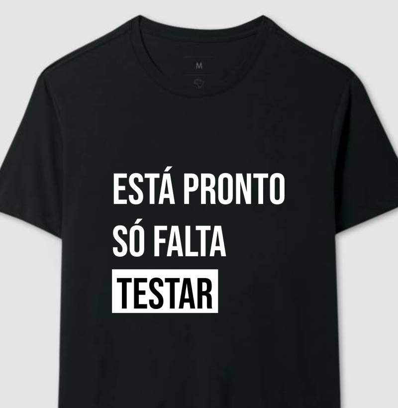 Camiseta - Esta pronto so falta testar