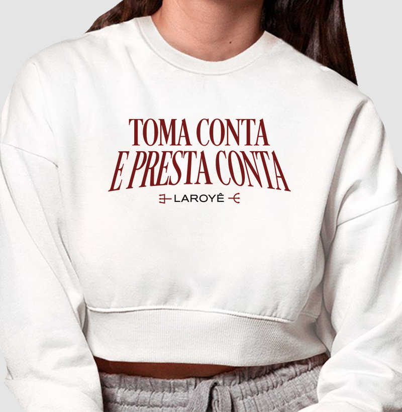 Cropped Moletom - Toma conta e presta conta