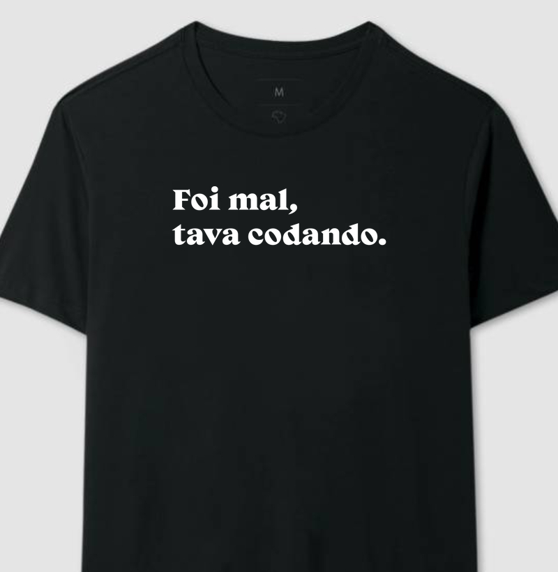 Camiseta - Foi mal, tava codando